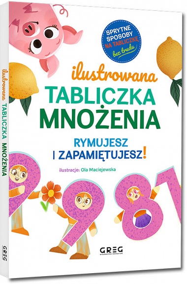 Ilustrowana tabliczka mno�enia. Rymujesz i zapami�tujesz!